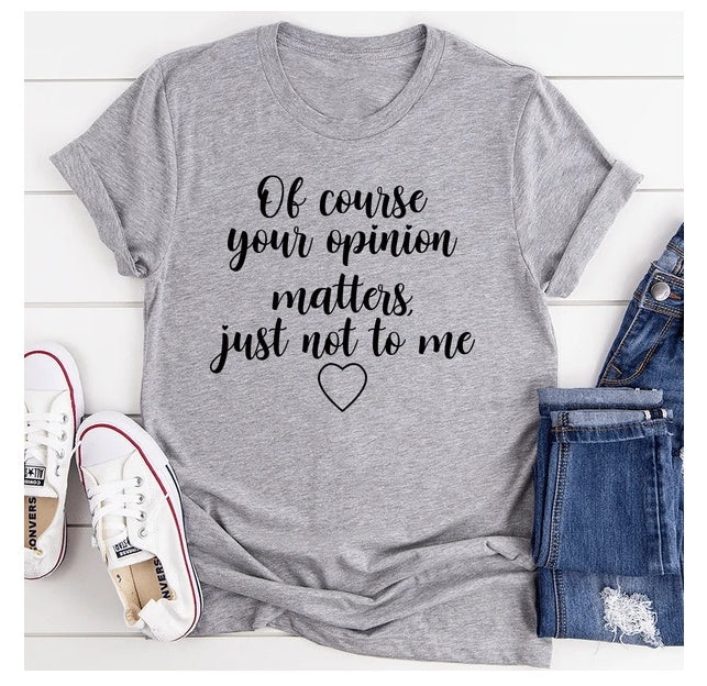 Of Course Your Opinion Matters T-Shirt